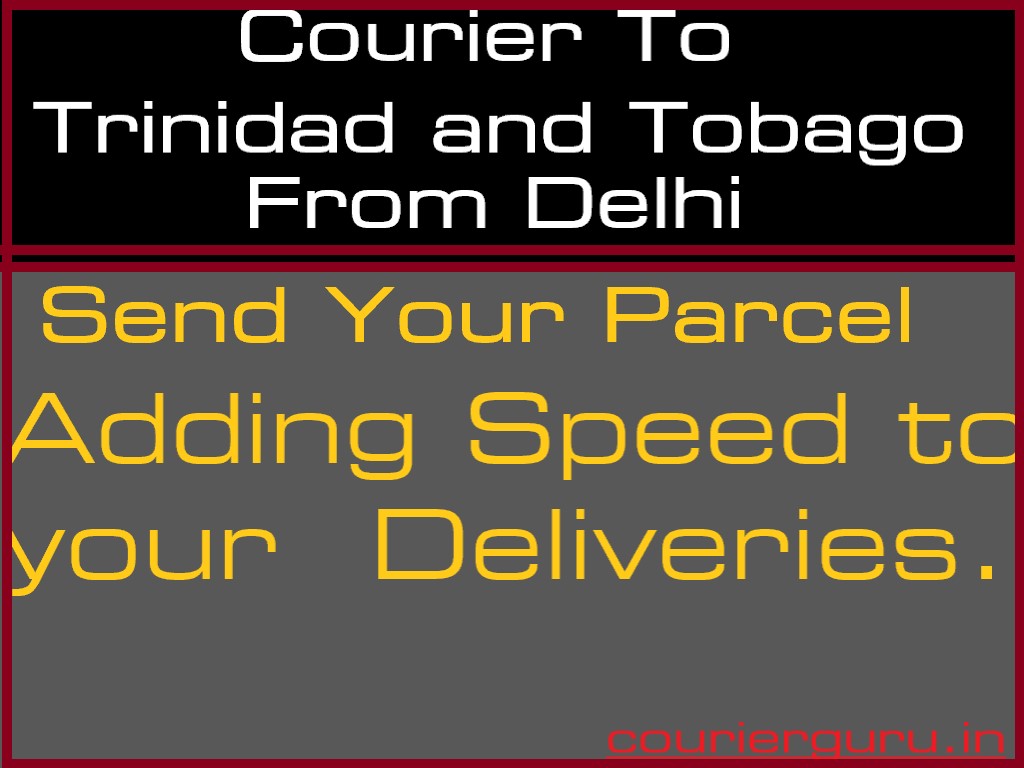 Courier Charges To Trinidad and Tobago From Delhi